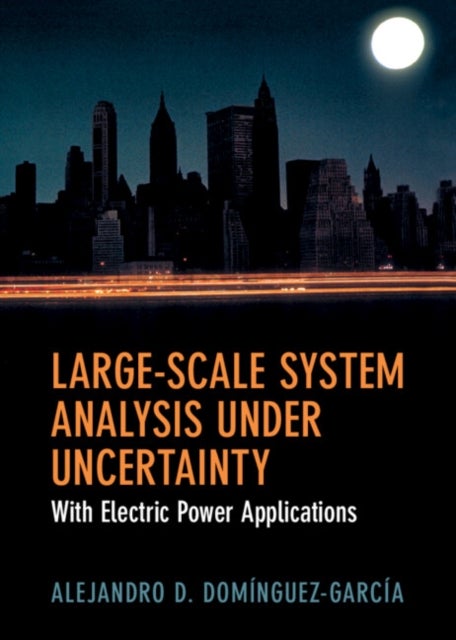 Large-Scale System Analysis Under Uncertainty - With Electric Power Applications