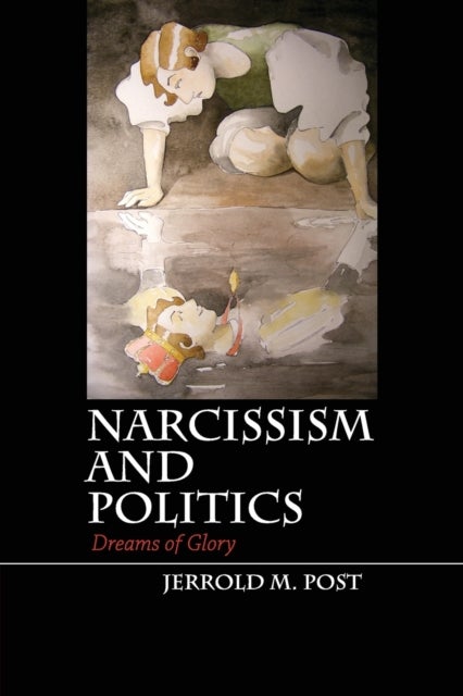 Narcissism and Politics - Dreams of Glory