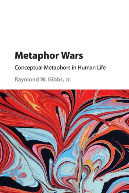 Metaphor Wars - Conceptual Metaphors in Human Life