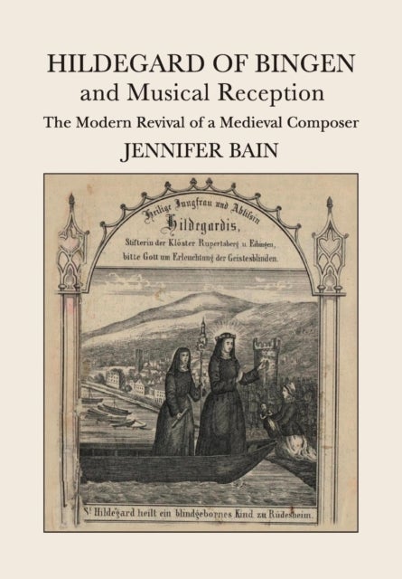 Hildegard of Bingen and Musical Reception - The Modern Revival of a Medieval Composer