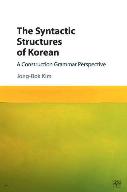 The Syntactic Structures of Korean - A Construction Grammar Perspective
