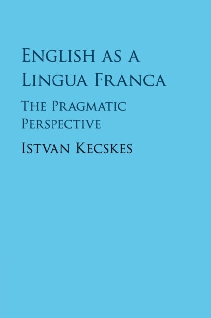 English as a Lingua Franca - The Pragmatic Perspective