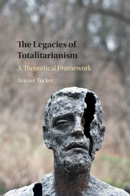 The Legacies of Totalitarianism - A Theoretical Framework