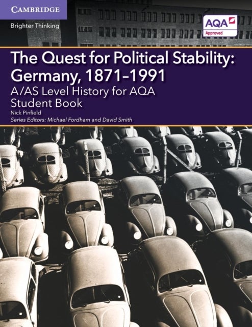 A/AS Level History for AQA The Quest for Political Stability: Germany, 1871¿1991 Student Book