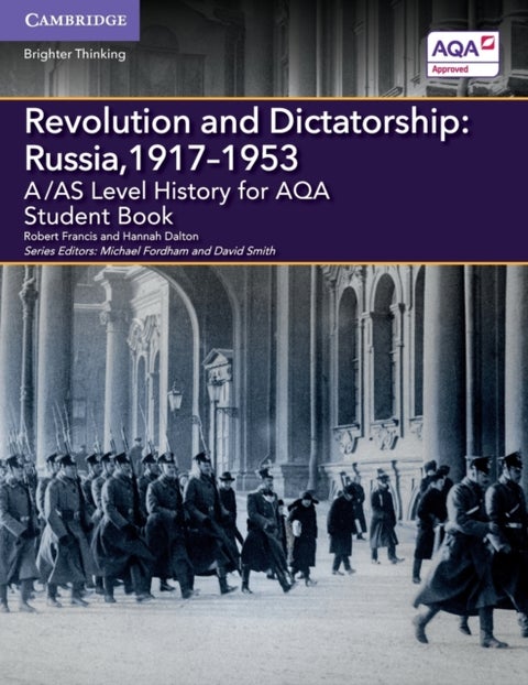 A/AS Level History for AQA Revolution and Dictatorship: Russia, 1917¿1953 Student Book
