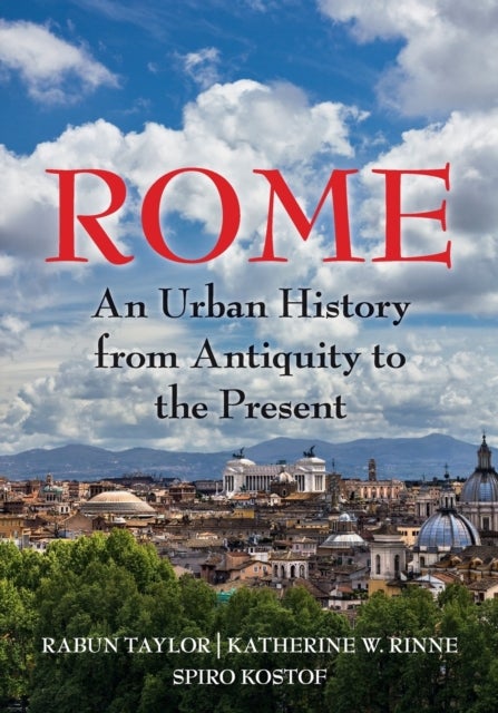 Rome - An Urban History from Antiquity to the Present