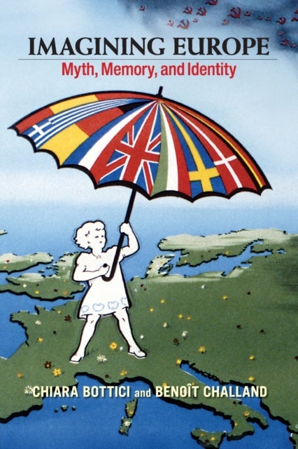 Imagining Europe - Myth, Memory, and Identity