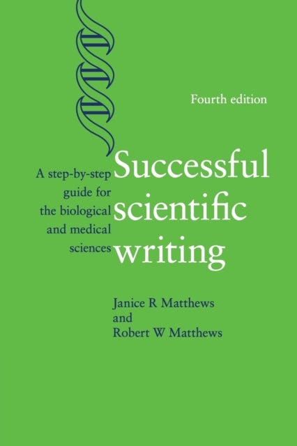 Successful Scientific Writing - A Step-by-Step Guide for the Biological and Medica