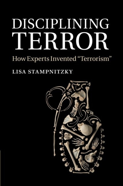 Disciplining Terror - How Experts Invented 'Terrorism'