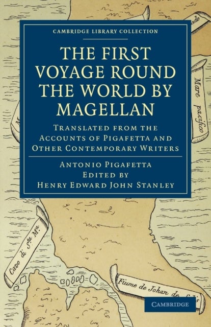 First Voyage Round the World by Magellan - Translated from the Accounts of Pigafetta and Other Contemporary Writers