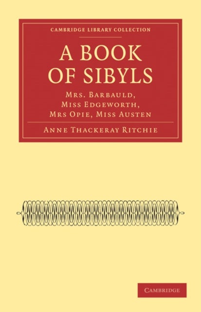 A Book of Sibyls - Mrs. Barbauld, Miss Edgeworth, Mrs Opie, Miss Austen