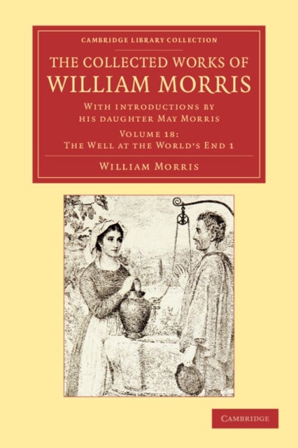 The Collected Works of William Morris - With Introductions by his Daughter May Morris