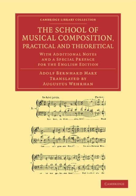 The School of Musical Composition, Practical and Theoretical - With Additional Notes and a Special Preface for the English Edition