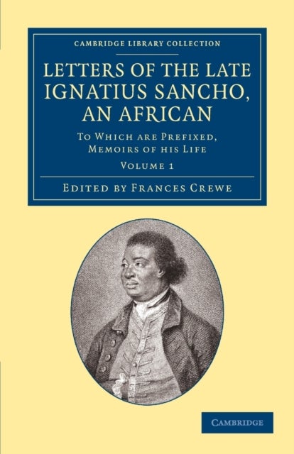 Letters of the Late Ignatius Sancho, an African - To Which Are Prefixed, Memoirs of his Life