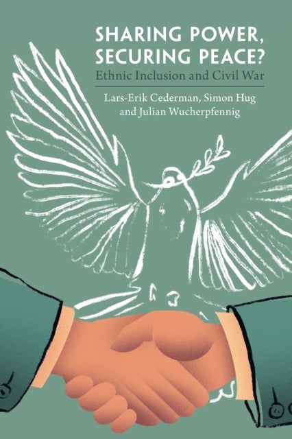 Sharing Power, Securing Peace? - Ethnic Inclusion and Civil War