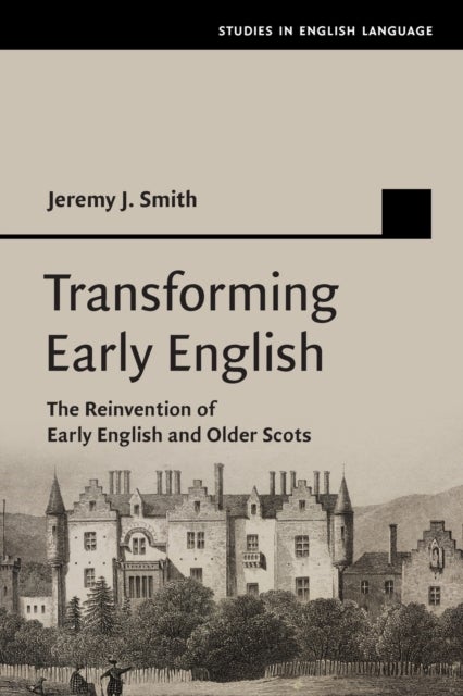Transforming Early English - The Reinvention of Early English and Older Scots