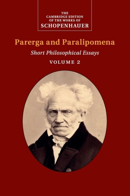 Schopenhauer: Parerga and Paralipomena: Volume 2 - Short Philosophical Essays