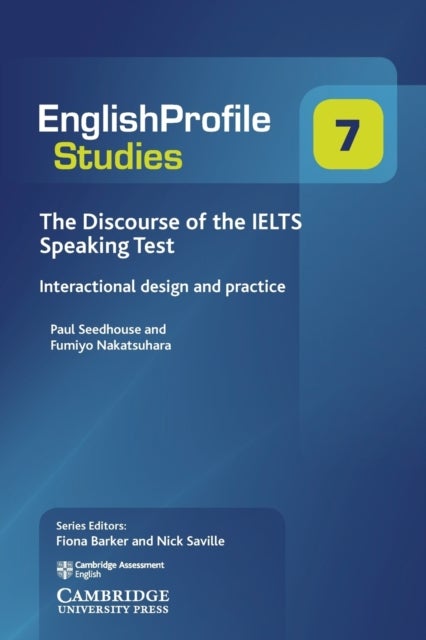 The Discourse of the IELTS Speaking Test - Interactional Design and Practice