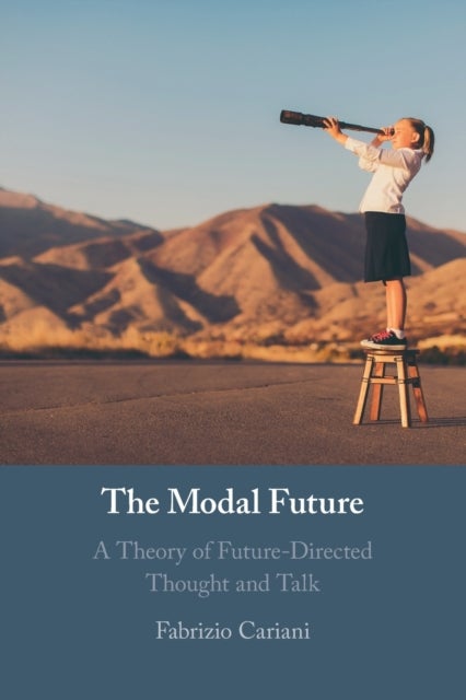 The Modal Future - A Theory of Future-Directed Thought and Talk