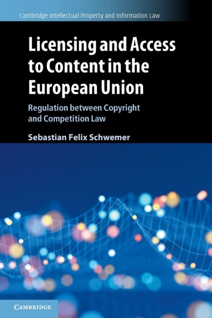 Licensing and Access to Content in the European Union - Regulation between Copyright and Competition Law