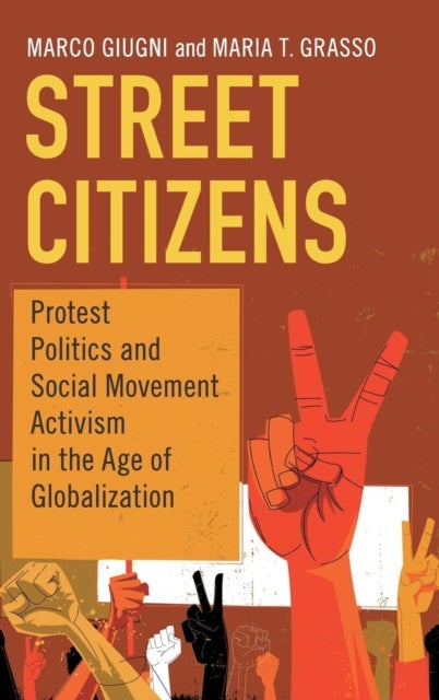 Street Citizens - Protest Politics and Social Movement Activism in the Age of Globalization