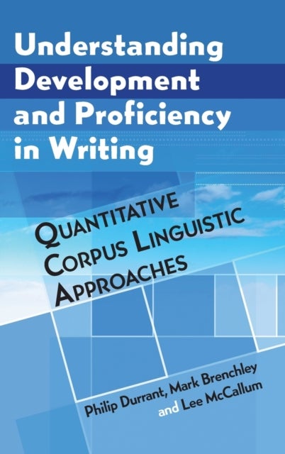 Understanding Development and Proficiency in Writing - Quantitative Corpus Linguistic Approaches
