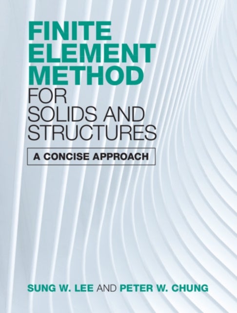 Finite Element Method for Solids and Structures - A Concise Approach