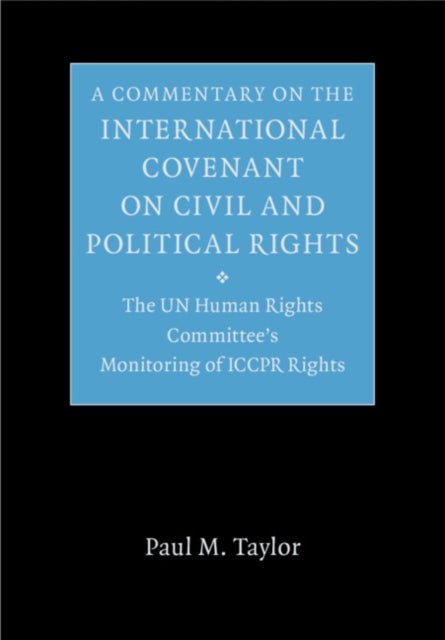 A Commentary on the International Covenant on Civil and Political Rights - The UN Human Rights Committee's Monitoring of ICCPR Rights
