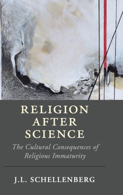 Religion after Science - The Cultural Consequences of Religious Immaturity