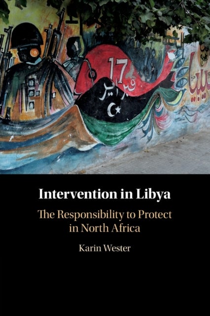 Intervention in Libya - The Responsibility to Protect in North Africa