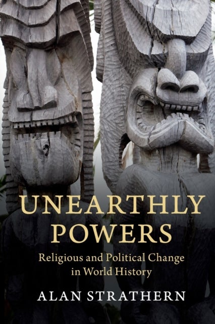 Unearthly Powers - Religious and Political Change in World History