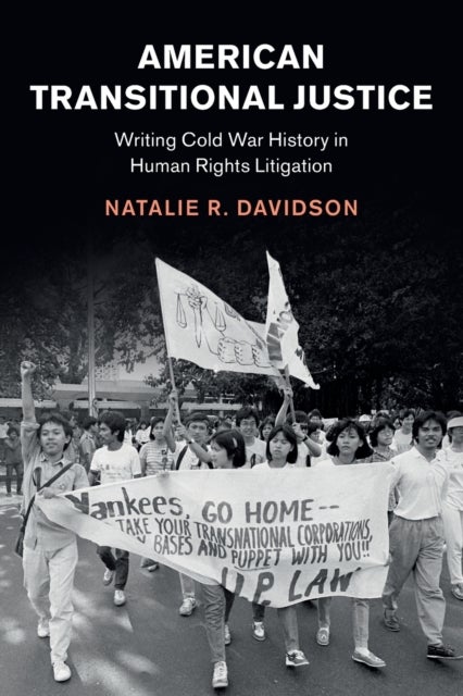American Transitional Justice - Writing Cold War History in Human Rights Litigation