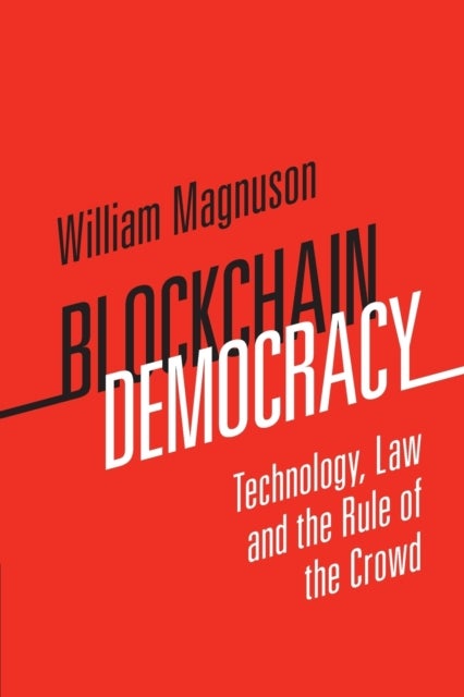 Blockchain Democracy - Technology, Law and the Rule of the Crowd