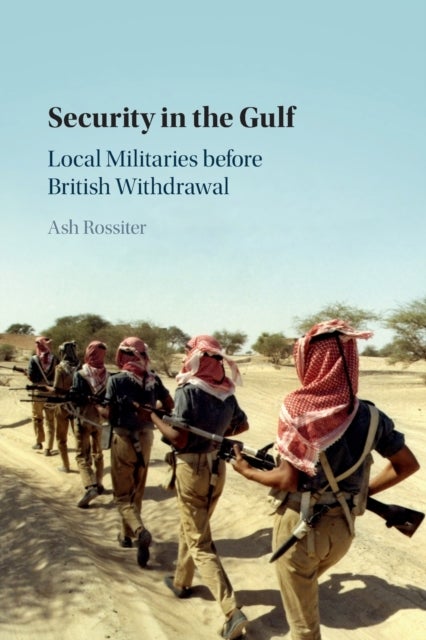 Security in the Gulf - Local Militaries before British Withdrawal