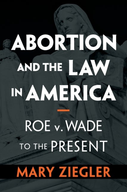 Abortion and the Law in America - Roe v. Wade to the Present