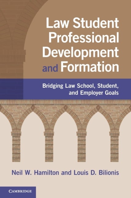 Law Student Professional Development and Formation - Bridging Law School, Student, and Employer Goals