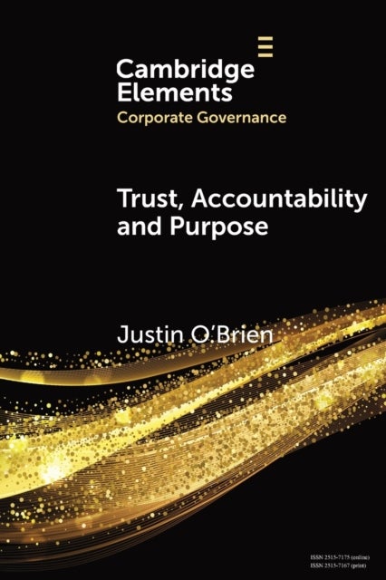 Trust, Accountability and Purpose - The Regulation of Corporate Governance