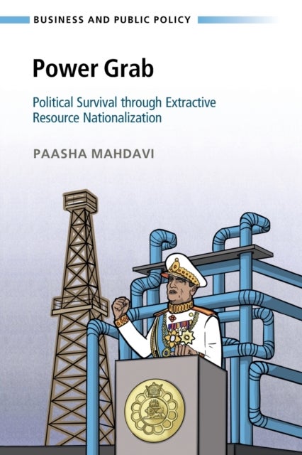 Power Grab - Political Survival through Extractive Resource Nationalization