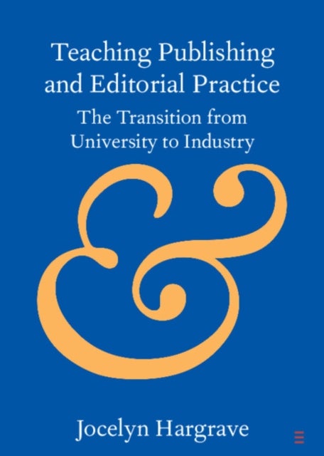 Teaching Publishing and Editorial Practice - The Transition from University to Industry
