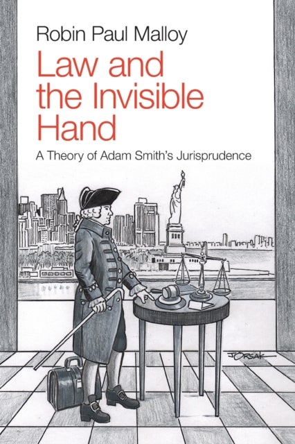 Law and the Invisible Hand - A Theory of Adam Smith's Jurisprudence