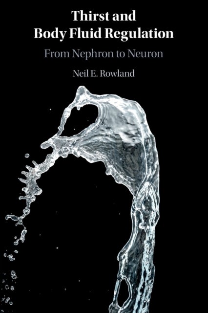 Thirst and Body Fluid Regulation - From Nephron to Neuron