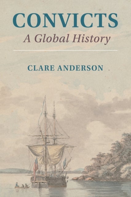 Convicts - A Global History