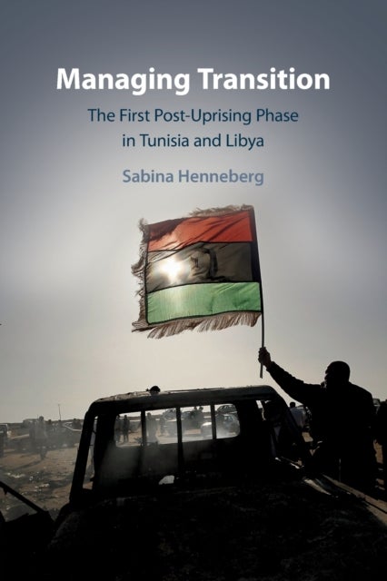 Managing Transition - The First Post-Uprising Phase in Tunisia and Libya