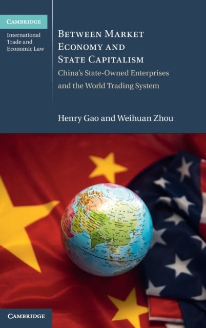 Between Market Economy and State Capitalism - China's State-Owned Enterprises and the World Trading System
