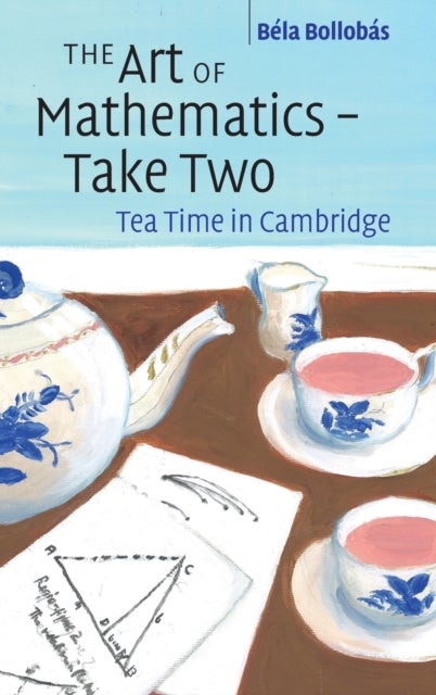 The Art of Mathematics ¿ Take Two - Tea Time in Cambridge