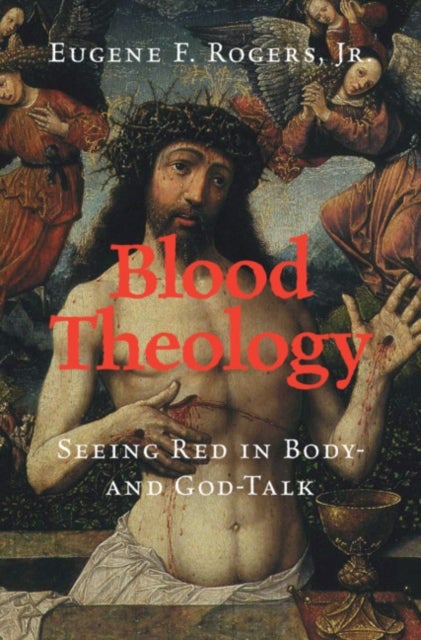 Blood Theology - Seeing Red in Body- and God-Talk