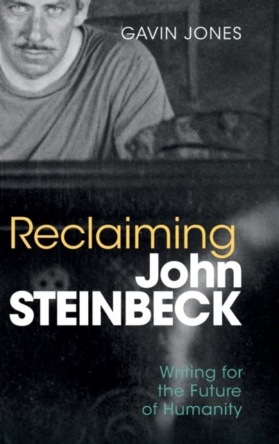 Reclaiming John Steinbeck - Writing for the Future of Humanity