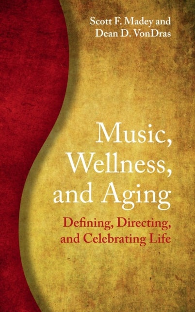 Music, Wellness, and Aging - Defining, Directing, and Celebrating Life