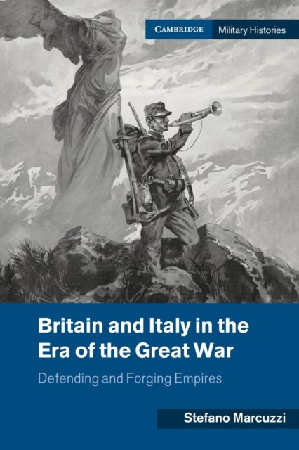 Britain and Italy in the Era of the Great War - Defending and Forging Empires