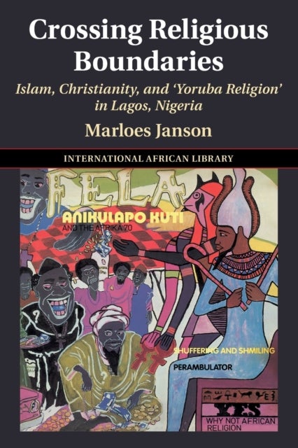 Crossing Religious Boundaries - Islam, Christianity, and ‘Yoruba Religion' in Lagos, Nigeria